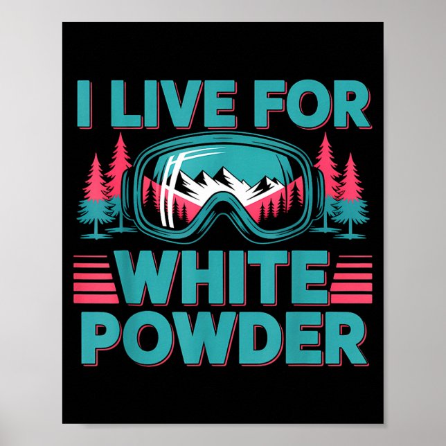 Affiche I Live For White Wder Ski Goggles Snowboard Art  (Devant)