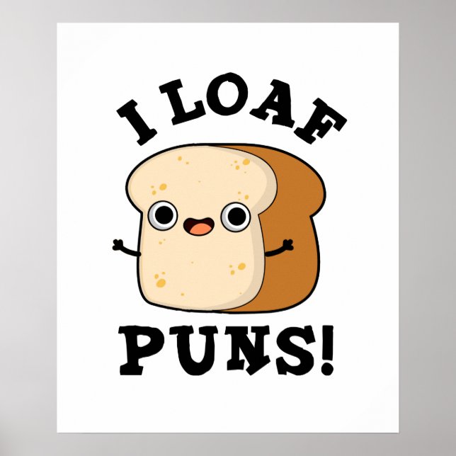 Affiche I Loaf Puns Drôle Pun Pain (Devant)