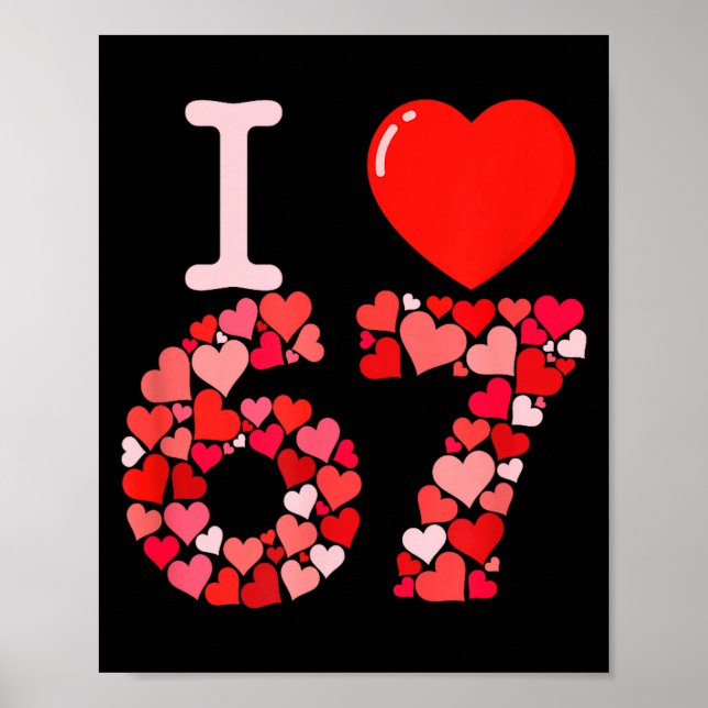 Affiche I Love 67 Valentine Heart_ Funny Meme Number 67 Te (Devant)