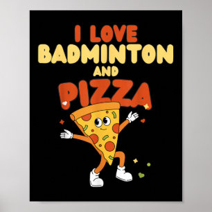 Affiche I Love Badminton And Pizza Racket Shuttle Sports
