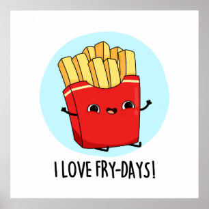 Affiche I Love Fry-Days Funny French Fries Pun 
