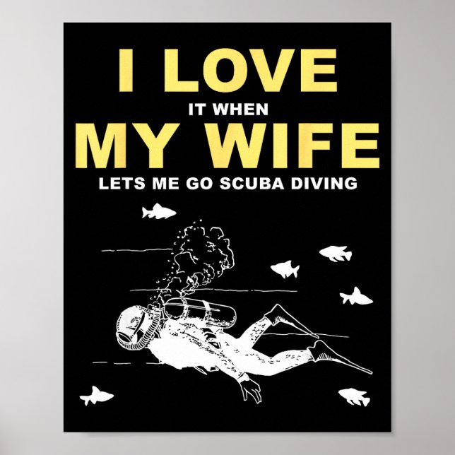 Affiche I Love It When My Wife Lets Me Go Scuba Diving Fun (Devant)