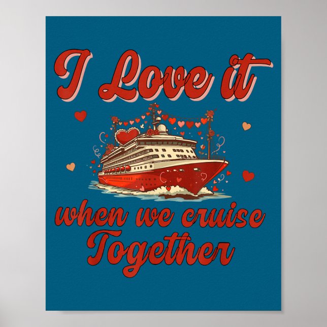 Affiche I Love It When We Cruise Together Valentine's Day  (Devant)