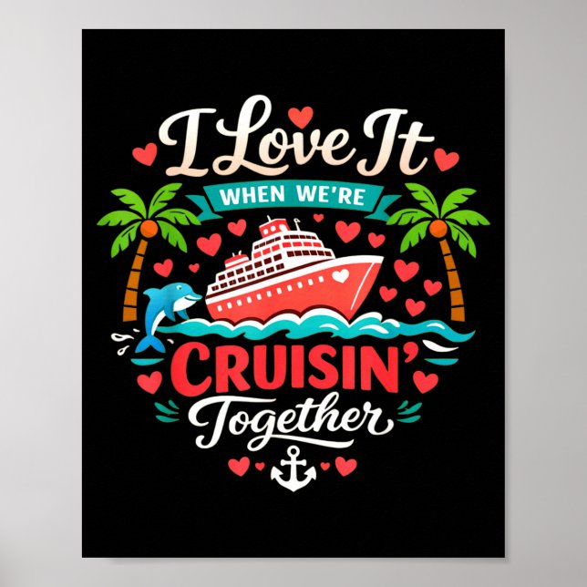 Affiche I Love It When We're Cruising Together Cruise Vibe (Devant)