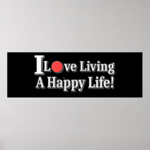 Affiche "I Love Living A Happy Life !" design. Commandez d