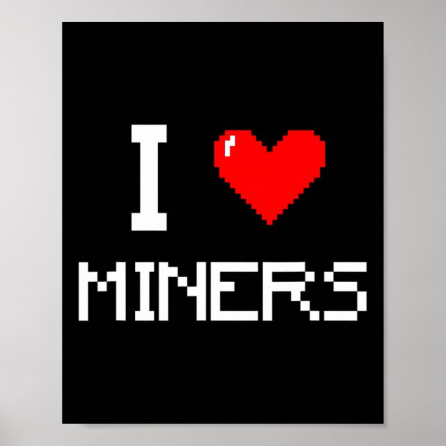 Affiche I Love Miners Funny Miner Mining Gamer  (Devant)