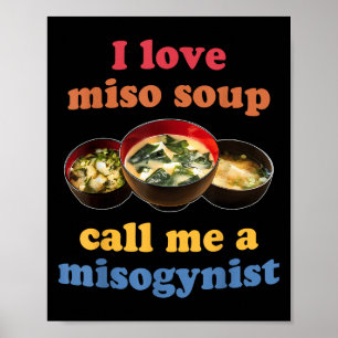 Affiche I Love Miso Soup Appelez-Moi Un Design Misogyne