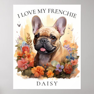 Affiche I Love My Frenchie French Bulldog Floral Portrait