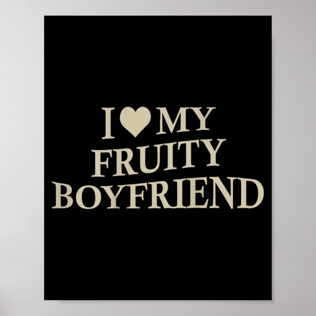 Affiche I Love My Fruity Boyfriend Funny Girlfriend Humor  (Devant)