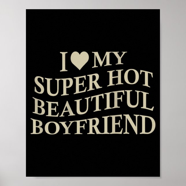 Affiche I Love My Hot Beautiful Boyfriend Funny Girlfriend (Devant)