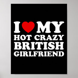 Affiche I Love My Hot Crazy British Girlfriend Valentines