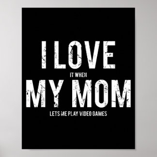 Affiche I Love My Mom T Shirt Funny Sarcastic Video Games 