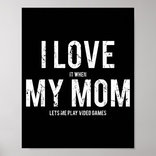 Affiche I Love My Mom T Shirt Funny Sarcastic Video Games  (Devant)