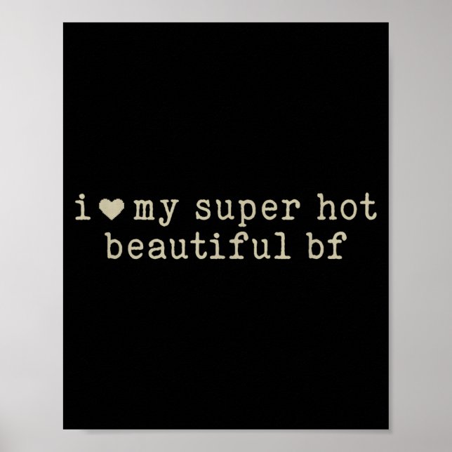 Affiche I Love My Super Hot Beautiful Boyfriend Funny Girl (Devant)