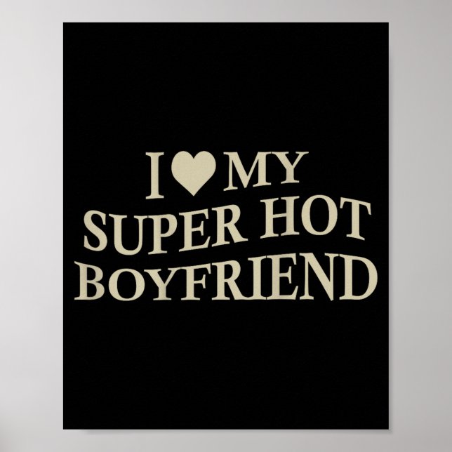 Affiche I Love My Super Hot Boyfriend Funny Girlfriend On  (Devant)