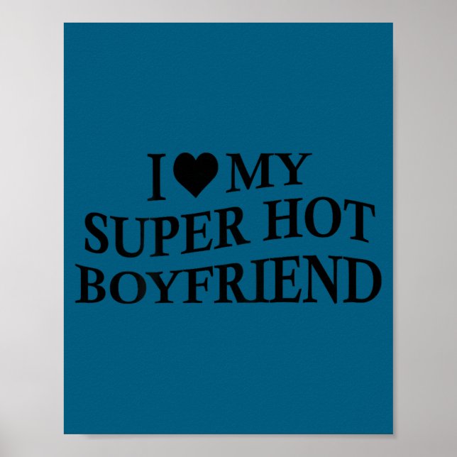 Affiche I Love My Super Hot Boyfriend Funny Girlfriend On  (Devant)