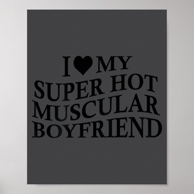 Affiche I Love My Super Hot Muscular Boyfriend Funny Love  (Devant)