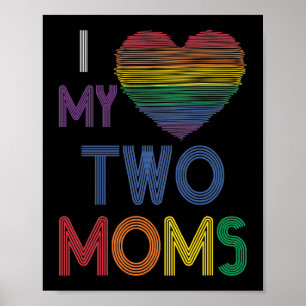 Affiche I Love My Two Moms LGBT Gay Lesbian Rainbow Heart