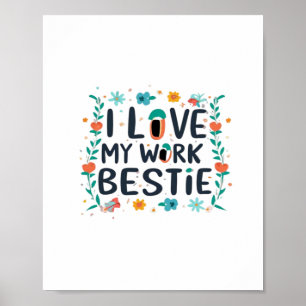 Affiche I Love My Work Bestie Classic