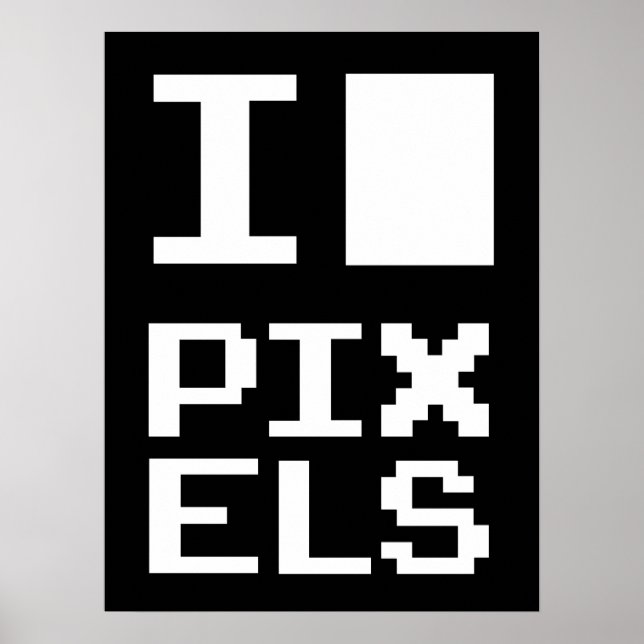 Affiche I Love Pixels, design geek, art des pixels (Devant)