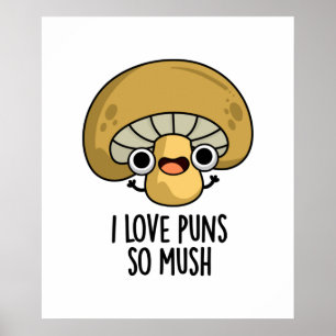 Affiche I Love Puns So Mush Funny Mushroom Pun
