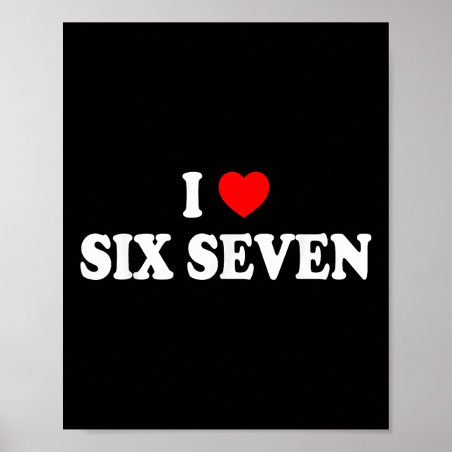 Affiche I Love Six Seven I Heart 67 Funny Meme  (Devant)