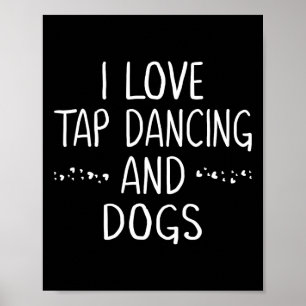 Affiche I Love Tap Dance Amoureux des chiens Danser Cadeau