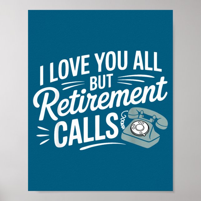 Affiche I Love You All But Retirement Calls Funny Retireme (Devant)