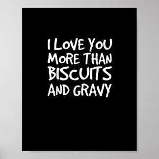 Affiche I Love You More Than Biscuits Gravy Funny Gift 