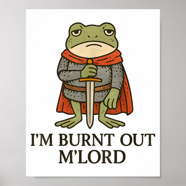 Affiche I’m Burnt Out M’lord Funny Tired Medieval Knight F (Devant)