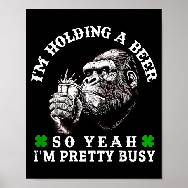 Affiche I’m Holding A Beer So Yeah I’m Pretty Busy Monkey  (Devant)