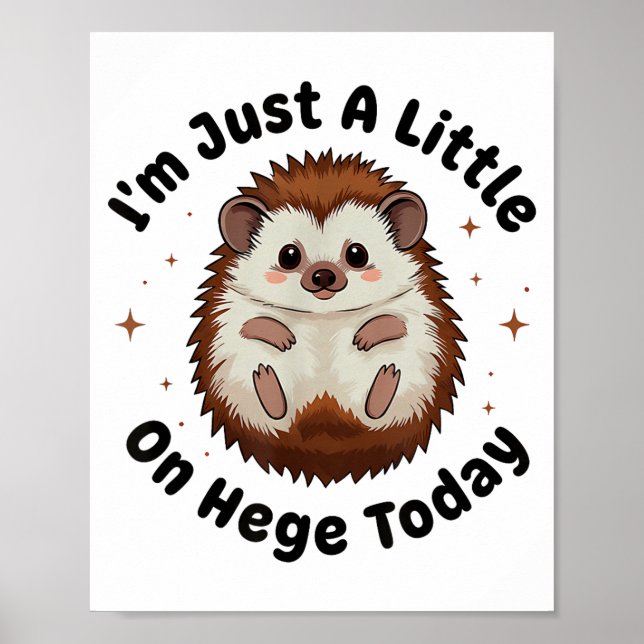 Affiche I’m Just A Little On Hedge Today Funny Hedgehog Pu (Devant)