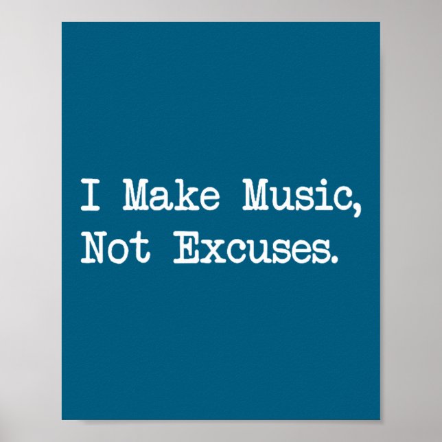 Affiche I Make Music, Not Excuses Funny Quotes  (Devant)