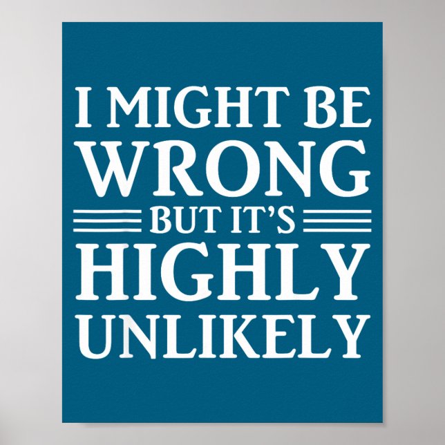 Affiche I Might Be Wrong But It's Highly Unlikely Sarcasti (Devant)