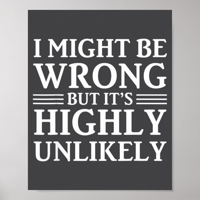 Affiche I Might Be Wrong But It's Highly Unlikely Sarcasti (Devant)