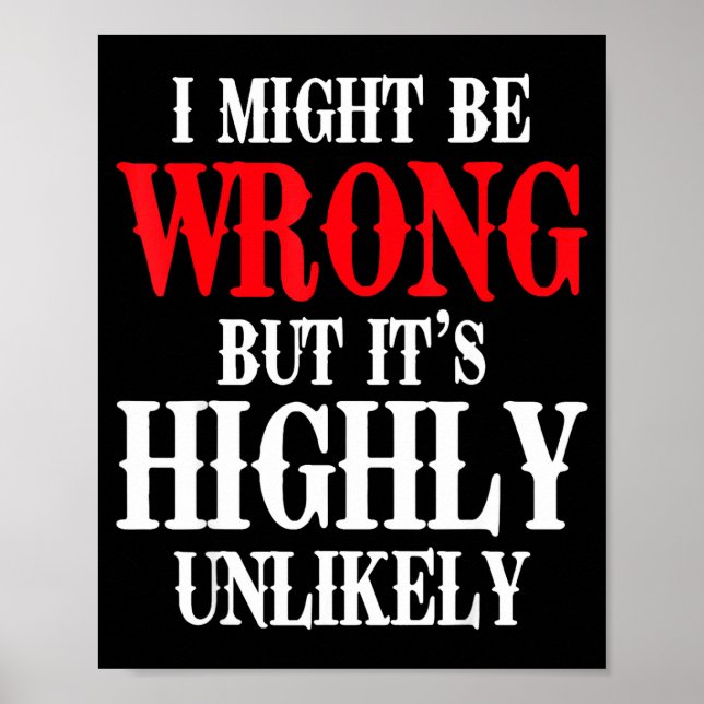 Affiche I Might Be Wrong But It's Highly Unlikely Sarcasti (Devant)