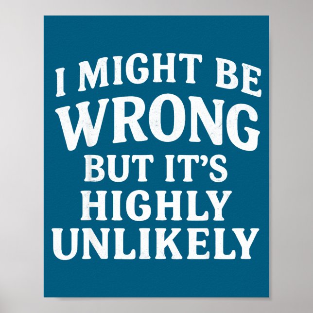 Affiche I Might Be Wrong But It's Highly Unlikely Sarcasti (Devant)