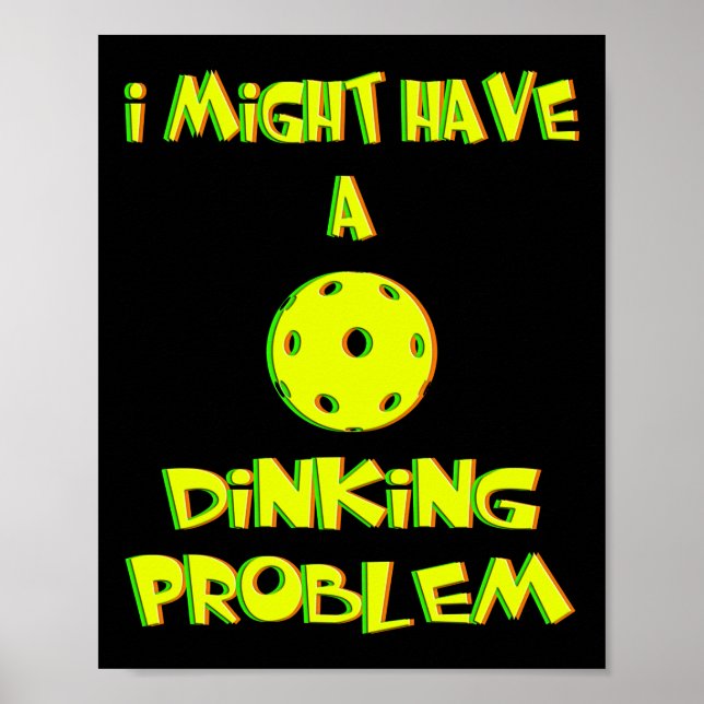Affiche I Might Have a Dinking Problem - Funny Pickleball (Devant)