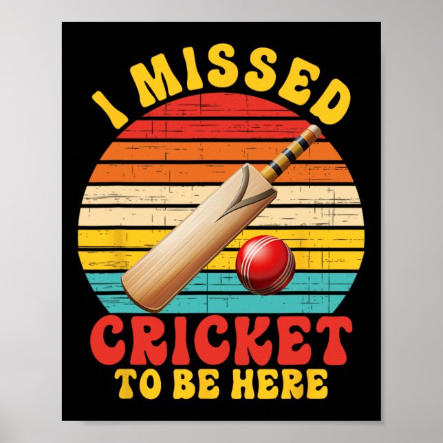 Affiche I Missed Cricket To Be Here Joke  (Devant)
