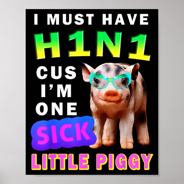 Affiche I Must Have H1n1 Cus I'm One Sick Little Ggy Weari (Devant)