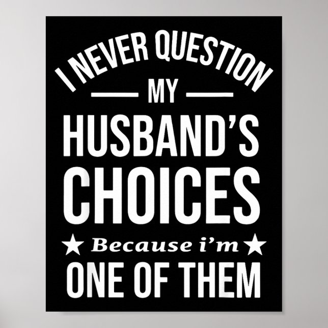 Affiche I Never Question My Husbands Choices Because I'm O (Devant)