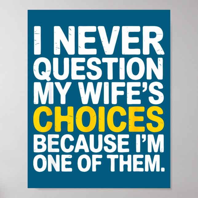 Affiche I Never Question My Wife's Choices Funny Husband S (Devant)