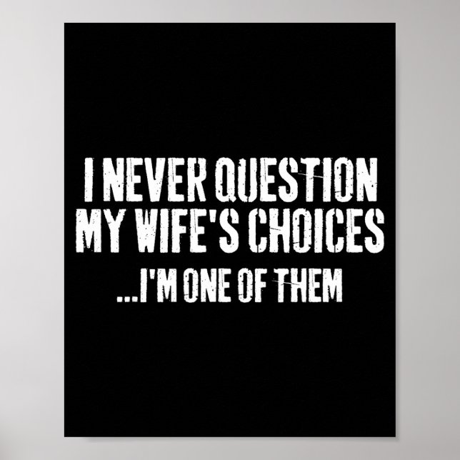 Affiche I Never Question My Wifes Choices Witty Quote Marr (Devant)