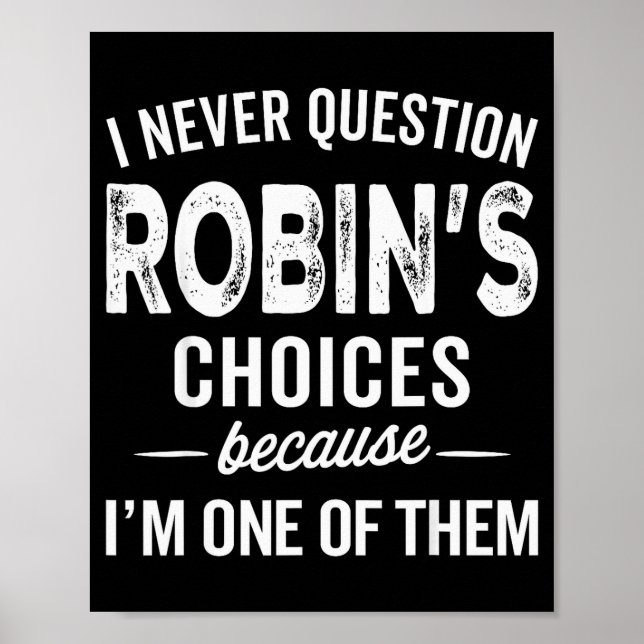 Affiche I Never Question Robin’s Choices - Robin Personali (Devant)