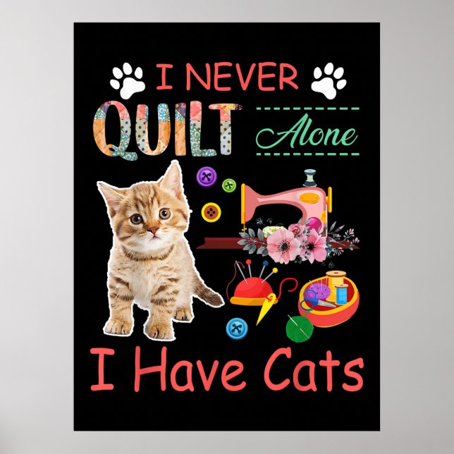 Affiche I Never Quilt Alone I Have Cats Sewist Quilting (Devant)