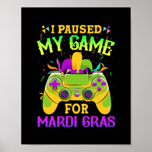 Affiche I Paused My Game for Mardi Gras funny Video Gamer