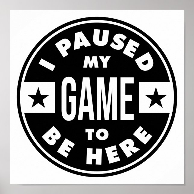 Affiche i paused my game to be here (Devant)