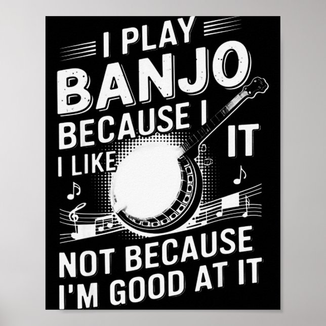 Affiche I Play Banjo Because I Like It - Funny Musician Mu (Devant)