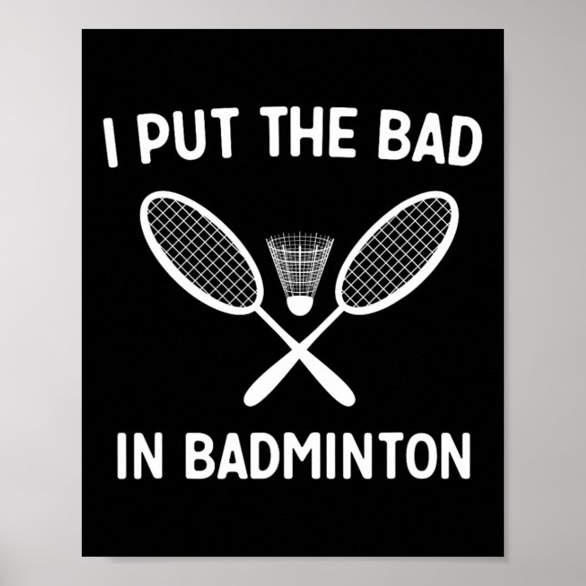 Affiche I Put the Bad In Badminton (Devant)