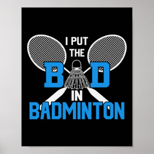 Affiche I Put the Bad In Badminton